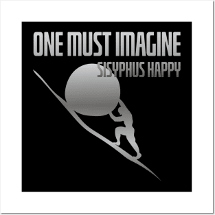 One must imagine Sisyphus happy Posters and Art